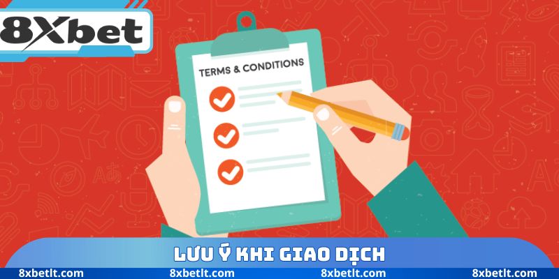 Lưu ý khi giao dịch